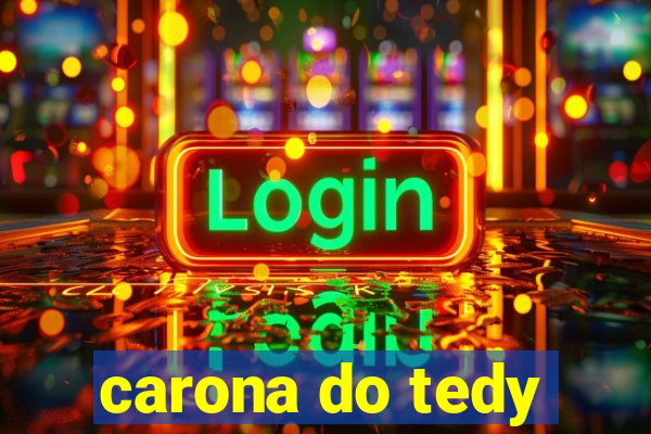 carona do tedy